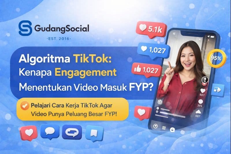 Algoritma TikTok: Kenapa Engagement Menentukan Video Masuk FYP?